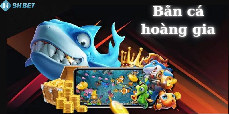 Bắn cá Hoàng Gia 