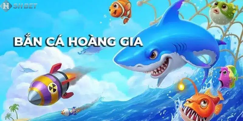 Bắn cá Hoàng Gia 